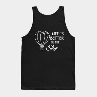 Hot Air Balloon - Life is better in the sky Tank Top